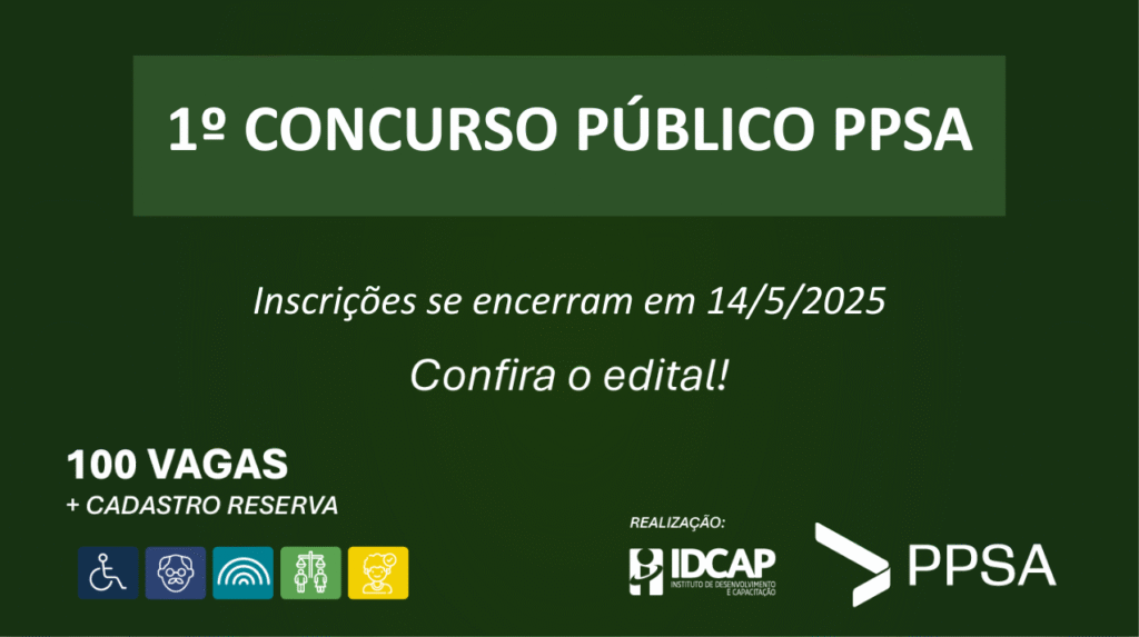 Concurso Público da PPSA: Inscrições se Encerram Nesta Quarta-feira